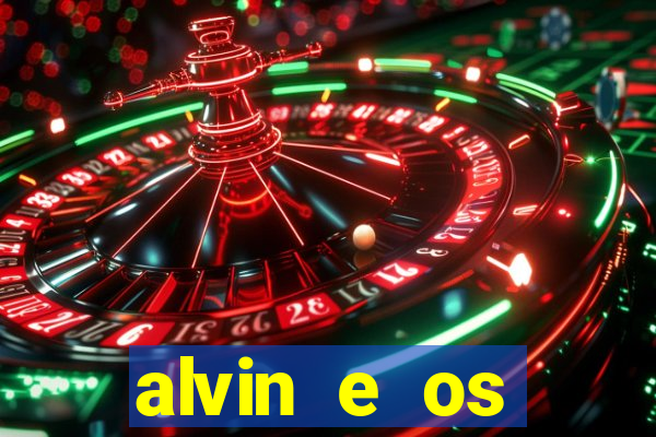 alvin e os esquilos 3 filme completo dublado